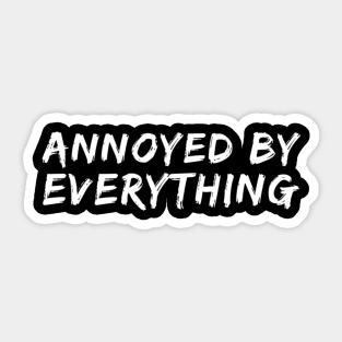 Annoyed By Everything Sticker